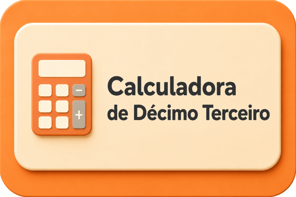 Calculadora de Décimo Terceiro Calculadora de Décimo Terceiro